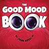 The Good Mood Book by John Arvai III