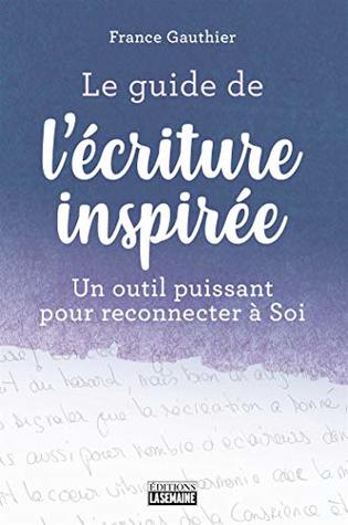 Le guide de l'écriture inspirée (French Edition)