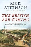 The British Are Coming: The War for America, Lexington to Princeton, 1775-1777 (The Revolution Trilogy Book 1)