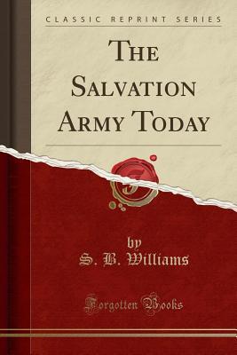 The Salvation Army Today (Classic Reprint)