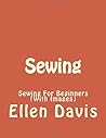 Sewing: Sewing For Beginners (With Images) (Sewing Patterns, Sewing Projects, How to Sew, Sewing for Beginners)