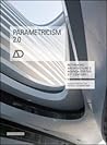 Parametricism 2.0: Rethinking Architecture's Agenda for the 21st Century (Architectural Design)