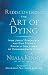 Rediscovering the Art of Dying: How Jesus’ Experience and Our Stories Reveal a New Vision of Compassionate Care