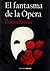 El fantasma de la Ópera by Gaston Leroux