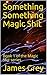Something Something Magic Shit: Book 1 of the Magic Shit series