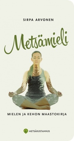 Metsämieli: Mielen ja kehon maastokirja (Paperback)