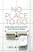 No Place To Go: How Public Toilets Fail Our Private Needs