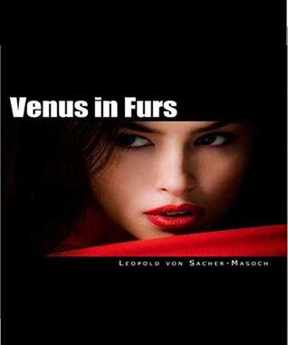 Venus in Furs - Leopold von Sacher-Masoch (ANNOTATED) Original Content of First Edition