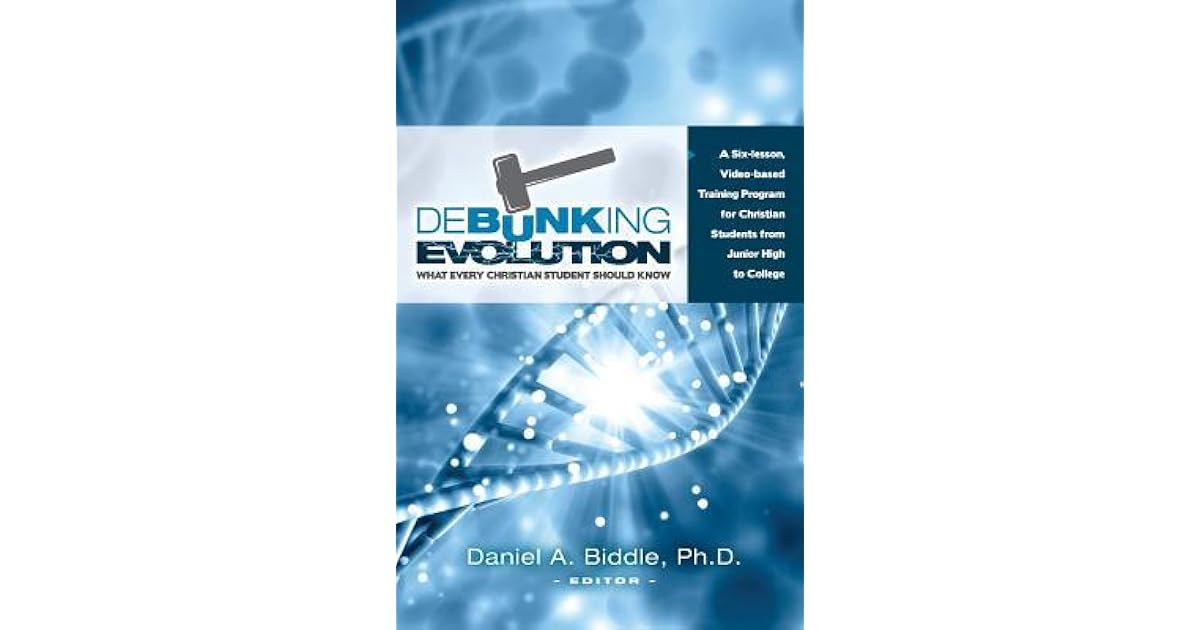 Debunking Evolution What Every Christian Student Should Know A Six