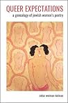 Queer Expectations: A Genealogy of Jewish Women's Poetry (Contemp Jewish Lit & Culture)