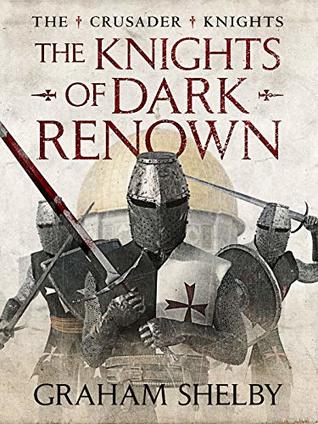 The Knights of Dark Renown (The Crusader Knights Cycle #1)