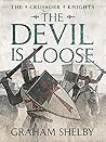 The Devil is Loose (The Crusader Knights Cycle #4)