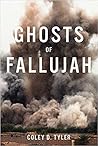 Ghosts of Fallujah by Coley D Tyler