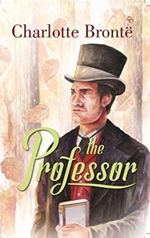The Professor : Charlotte Brontë