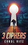 3 Ciphers by Carol Ritz 3 Ciphers by Carol Ritz
