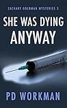 She was Dying Anyway by P.D. Workman