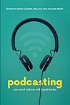 Podcasting: New Aural Cultures and Digital Media