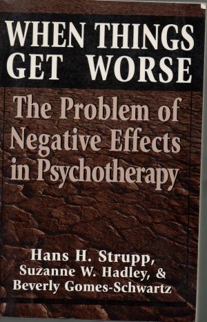 When Things Get Worse: The Problem of Negative Effects in Psychotherapy (Master Works)