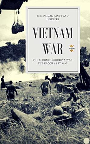VIETNAM WAR: The Second Indochina War (Great World History Book 3)