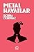 Metal Hayatlar