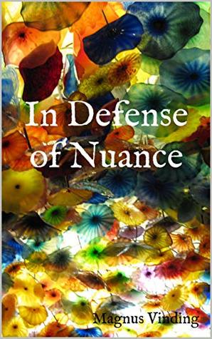 In Defense of Nuance (Kindle Edition)