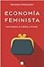 Economía feminista. Las mujeres, el trabajo y el amor