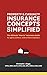 Property and Casualty Insurance Concepts Simplified: The Ultimate 'How to' Insurance Guide for Agents, Brokers, Underwriters, and Adjusters