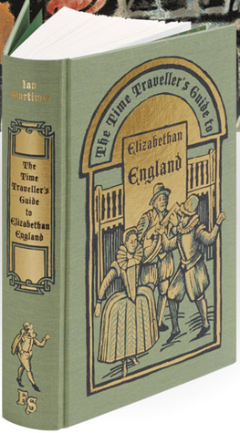 The Time Traveller's Guide to Elizabethan England