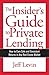 The Insider’s Guide to Private Lending: How to Earn Safe and Consistent Returns in Any Real Estate Market
