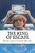 The King of Escape by Mark Christopher Mathis