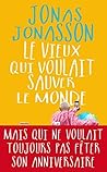 Le vieux qui voulait sauver le monde by Jonas Jonasson
