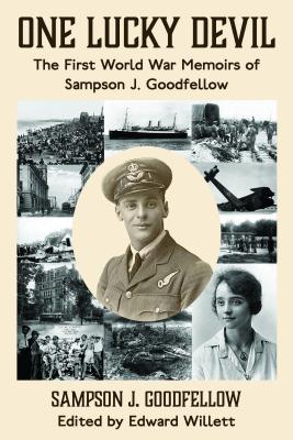 One Lucky Devil: The First World War Memoirs of Sampson J. Goodfellow (ebook)