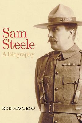 Sam Steele: A Biography (Paperback)