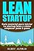 LEAN STARTUP: Guía esencial para iniciar tu startup lean y cómo empezar paso a paso (Spanish Edition)