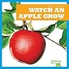 Watch an Apple Grow by Kirsten Chang