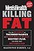 Men's Health Killing Fat: Use the Science of Thermodynamics to Blast Belly Bloat, Destroy Flab, and Stoke Your Metabolism