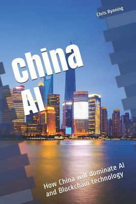 China AI: How China will dominate AI and Blockchain technology (One hour China reads)