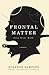 Frontal Matter by Barbara Lockwood