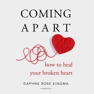 Coming Apart Lib/E: How to Heal Your Broken Heart