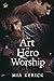 The Art of Hero Worship