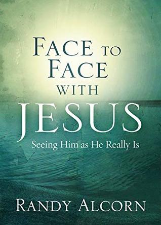 Face to Face with Jesus: Seeing Him As He Really Is