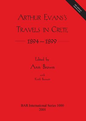 Arthur Evans's Travels in Crete 1894-1899 (BAR International)