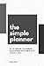 The Simple Planner: A 52-We...