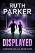 Displayed (Improper Burials Book 3)