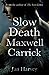 The Slow Death of Maxwell C...
