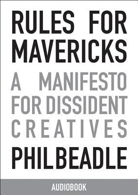 Rules for Mavericks Audiobook (Abridged version): A Manifesto for Dissident Creatives