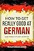 How to Get Really Good at German: Learn German to Fluency and Beyond