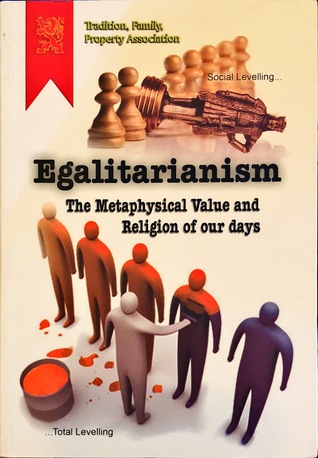Egalitarianism: The Metaphysical Value and Religion of Our Days – Social Leveling…Total Leveling