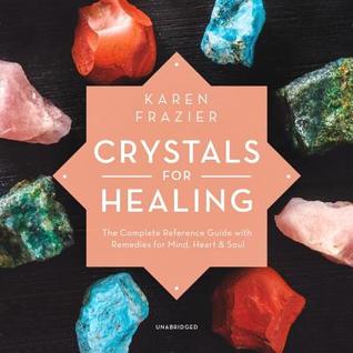 Crystals for Healing Lib/E: The Complete Reference Guide with Remedies for Mind, Heart & Soul