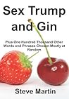 Sex Trump and Gin by Steve              Martin